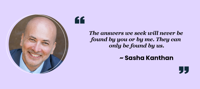 Teamwork quotes by Sasha Kanthan