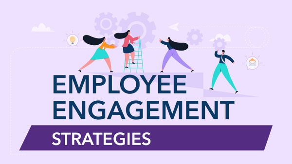 7 Employee Engagement Strategies That Will Not Fail