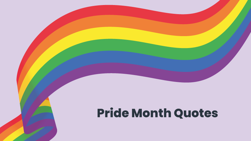 82 Inspiring Pride Month Quotes For The Workplace
